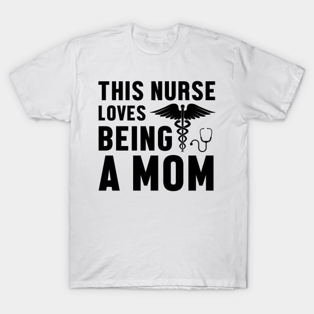 This nurse loves being a mom T-Shirt by livamola91